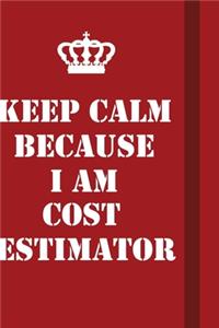 Keep Calm Because I Am Cost Estimator