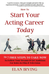 How To Start Your Acting Career Today