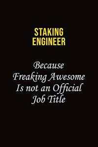 Staking Engineer Because Freaking Awesome Is Not An Official Job Title