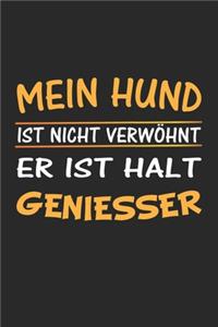 Mein Hund ist nicht verwöhnt, er ist halt Geniesser