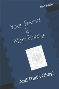 Your Friend Is Non-Binary, And That's Okay!