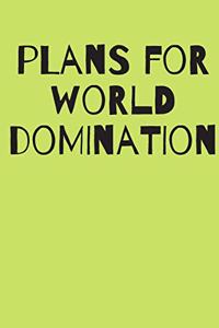 Plans for World Domination