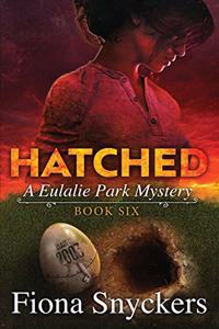 Hatched: The Eulalie Park Mysteries - Book 6