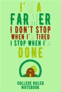 I'm a Farmer. I Don't Stop When I'm Tired. I Stop When I'm Done.