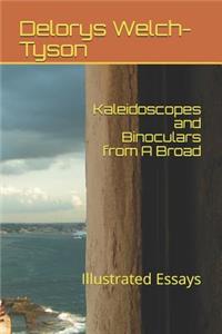 Kaleidoscopes and Binoculars from A Broad: Illustrated Essays