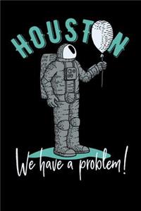 Houston We Have a Problem
