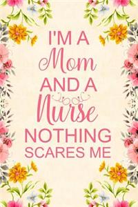 I'm a Mom And A Nurse Nothing Scares Me