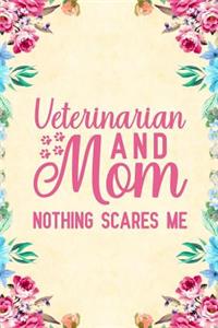 Veterinarian And Mom Nothing Scares Me