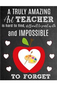 A Truly Amazing Art Teacher Is Hard To Find, Difficult To Part With And Impossible To Forget