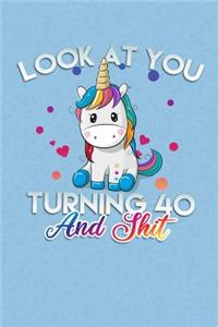 Look At You Turning 40 And Shit