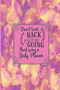 Don't Look Back You're Not Going That Way - Daily Planner