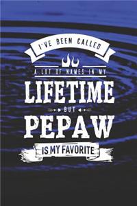 I 've Been Called A Lot Of Names In My Lifetime But Pepaw Is My Favorite