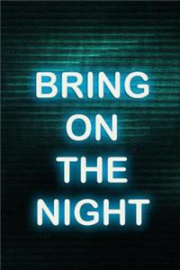 Bring On The Night