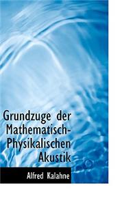 Grundzuge Der Mathematisch-Physikalischen Akustik