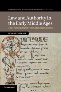 Law and Authority in the Early Middle Ages: The Frankish Leges in the Carolingian Period