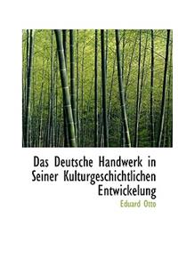 Das Deutsche Handwerk in Seiner Kulturgeschichtlichen Entwickelung
