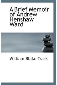 A Brief Memoir of Andrew Henshaw Ward