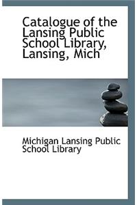 Catalogue of the Lansing Public School Library, Lansing, Mich