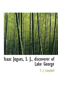 Isaac Jogues, S. J., Discoverer of Lake George