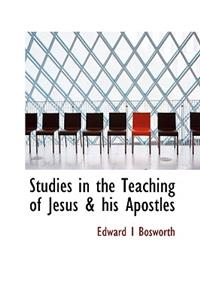 Studies in the Teaching of Jesus & His Apostles