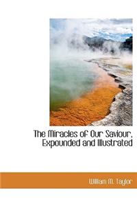 The Miracles of Our Saviour, Expounded and Illustrated