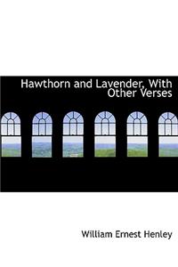 Hawthorn and Lavender, with Other Verses