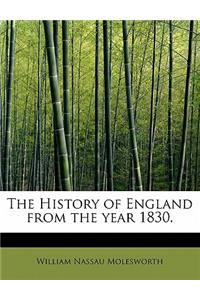 The History of England from the Year 1830.
