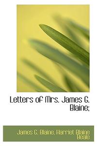 Letters of Mrs. James G. Blaine;