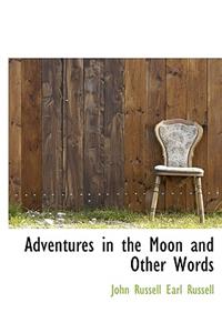 Adventures in the Moon and Other Words