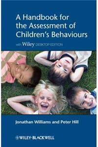 Handbook for the Assessment of Children's Behaviours, Includes Wiley Desktop Edition