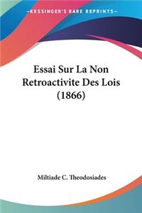 Essai Sur La Non Retroactivite Des Lois (1866)