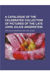 A Catalogue of the Celebrated Collection of Pictures of the Late John Julius Angerstein