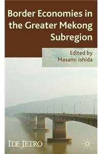 Border Economies in the Greater Mekong Sub-Region