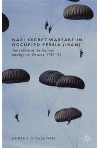 Nazi Secret Warfare in Occupied Persia (Iran)