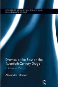 Dramas of the Past on the Twentieth-Century Stage