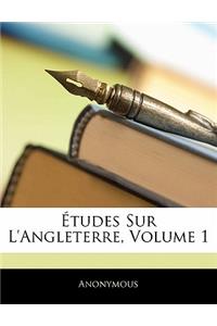 Études Sur L'angleterre, Volume 1
