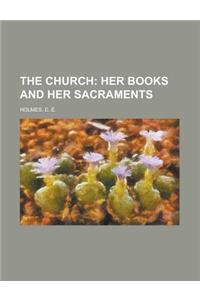 The Church; Her Books and Her Sacraments
