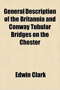 General Description of the Britannia and Conway Tubular Bridges on the Chester