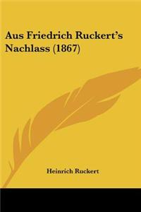 Aus Friedrich Ruckert's Nachlass (1867)