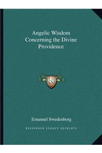 Angelic Wisdom Concerning the Divine Providence