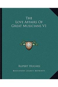 Love Affairs of Great Musicians V1