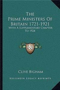 Prime Ministers of Britain 1721-1921