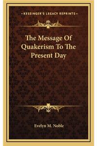 The Message of Quakerism to the Present Day