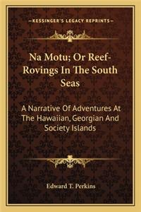 Na Motu; Or Reef-Rovings in the South Seas
