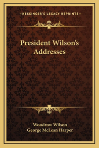 President Wilson's Addresses