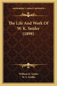 Life and Work of W. K. Snider (1898)