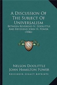 A Discussion of the Subject of Universalism