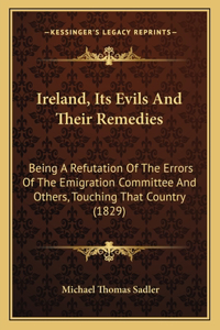 Ireland, Its Evils and Their Remedies