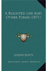 A Blighted Life and Other Poems (1871)