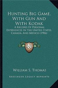 Hunting Big Game, with Gun and with Kodak